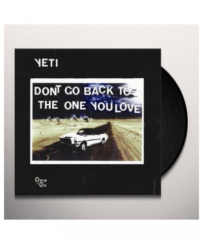 Yeti Don't Go Back To The One You Love Vinyl Record $6.29 Vinyl