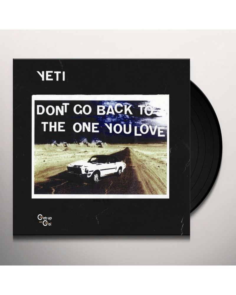 Yeti Don't Go Back To The One You Love Vinyl Record $6.29 Vinyl