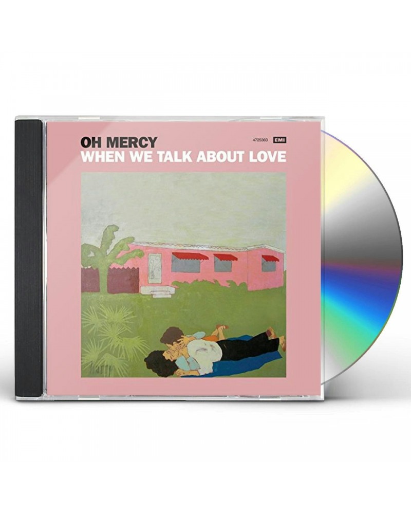 Oh Mercy WHEN WE TALK ABOUT LOVE CD $6.10 CD