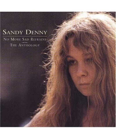 Sandy Denny NO MORE SAD REFRAINS: THE ANTHOLOGY CD $5.18 CD