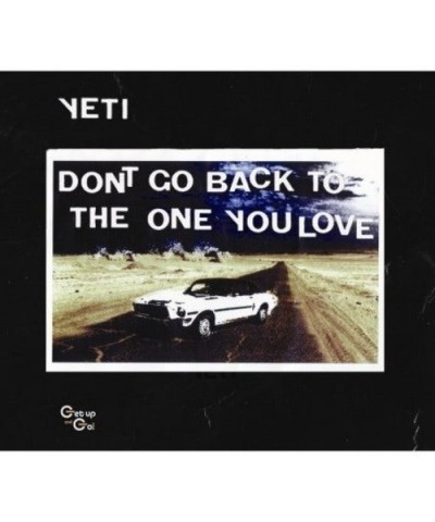 Yeti Don't Go Back To The One You Love Vinyl Record $6.29 Vinyl