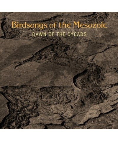 Birdsongs of the Mesozoic DAWN OF THE CYCADS CD $8.36 CD