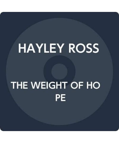 Hayley Ross WEIGHT OF HOPE CD $8.33 CD