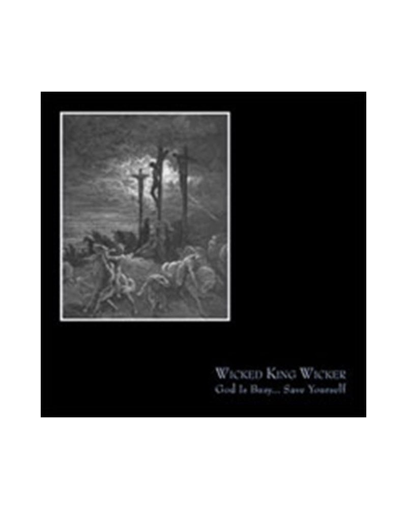 Wicked King Wicker CD - God Is Busy Save Yourself $12.55 CD