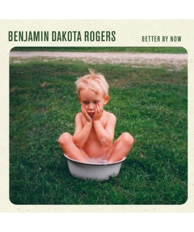 Benjamin Dakota Rogers Better By Now LP (Vinyl) $15.00 Vinyl