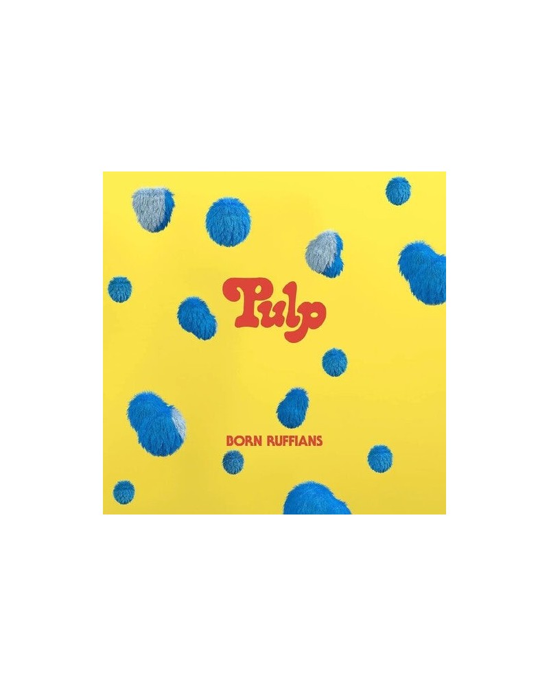 Born Ruffians Pulp (First Edition Blue Vinyl) Vinyl Record $8.16 Vinyl