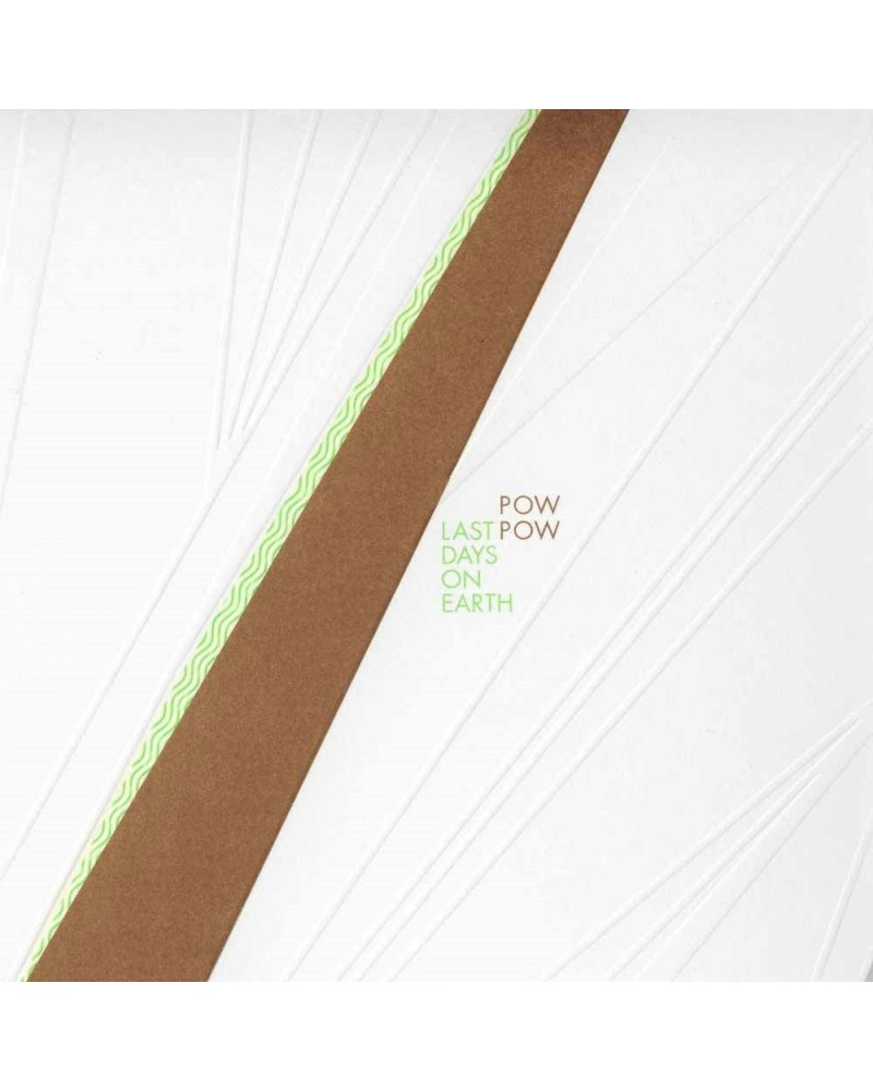 Pow Pow LP - Last Days On Earth (Vinyl) $13.62 Vinyl