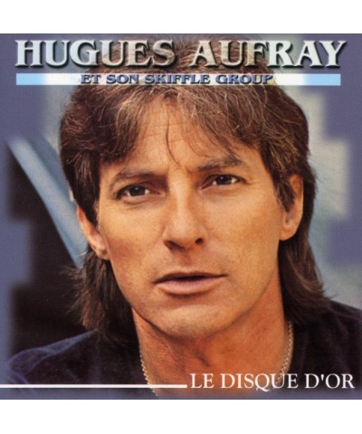 Hugues Aufray LE DISQUE D'OR CD $4.96 CD