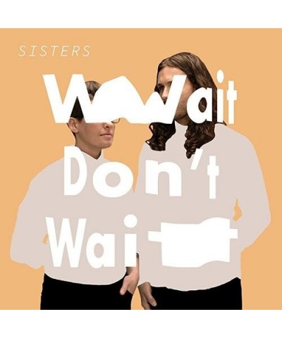 Sisters WAIT DON'T WAIT Vinyl Record $10.80 Vinyl