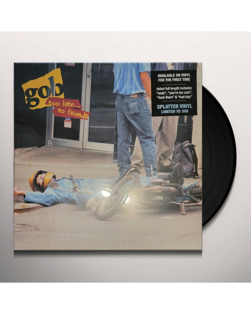 Gob Too Late... No Friends Vinyl Record $8.75 Vinyl