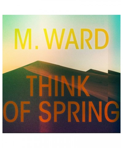 M. Ward Think Of Spring CD $6.86 CD