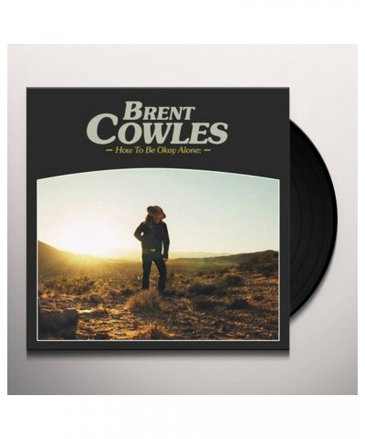 Brent Cowles How To Be Okay Alone Vinyl Record $9.67 Vinyl